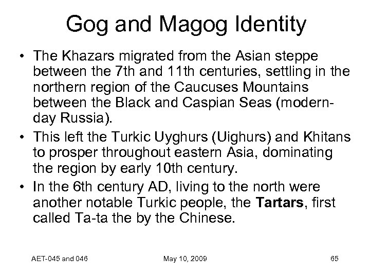 Gog and Magog Identity • The Khazars migrated from the Asian steppe between the