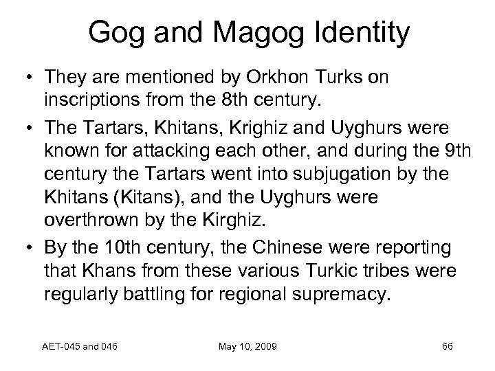 Gog and Magog Identity • They are mentioned by Orkhon Turks on inscriptions from