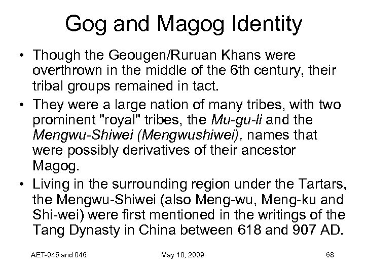 Gog and Magog Identity • Though the Geougen/Ruruan Khans were overthrown in the middle