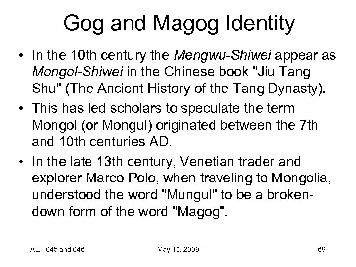 Gog and Magog Identity • In the 10 th century the Mengwu-Shiwei appear as