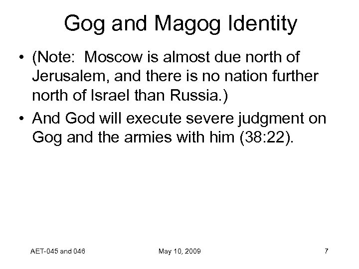 Gog and Magog Identity • (Note: Moscow is almost due north of Jerusalem, and