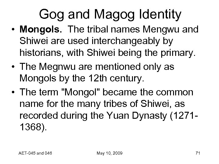 Gog and Magog Identity • Mongols. The tribal names Mengwu and Shiwei are used