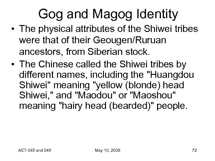 Gog and Magog Identity • The physical attributes of the Shiwei tribes were that