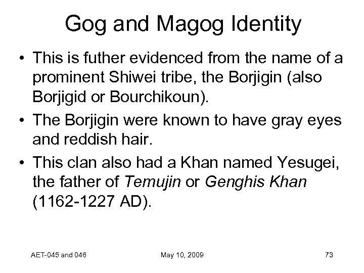 Gog and Magog Identity • This is futher evidenced from the name of a