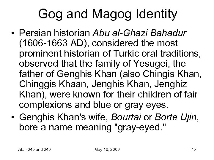 Gog and Magog Identity • Persian historian Abu al-Ghazi Bahadur (1606 -1663 AD), considered