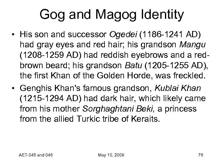 Gog and Magog Identity • His son and successor Ogedei (1186 -1241 AD) had