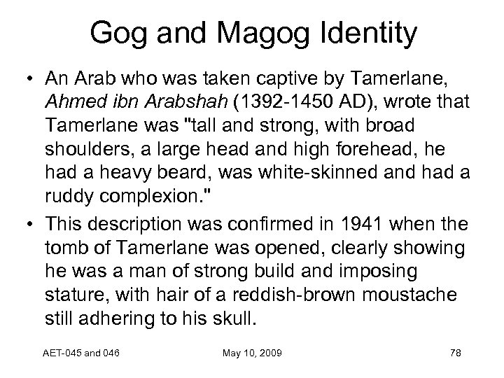 Gog and Magog Identity • An Arab who was taken captive by Tamerlane, Ahmed