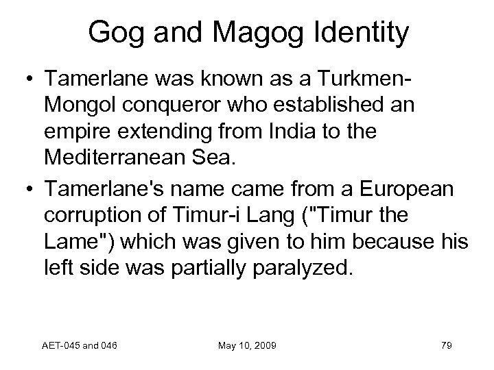 Gog and Magog Identity • Tamerlane was known as a Turkmen. Mongol conqueror who