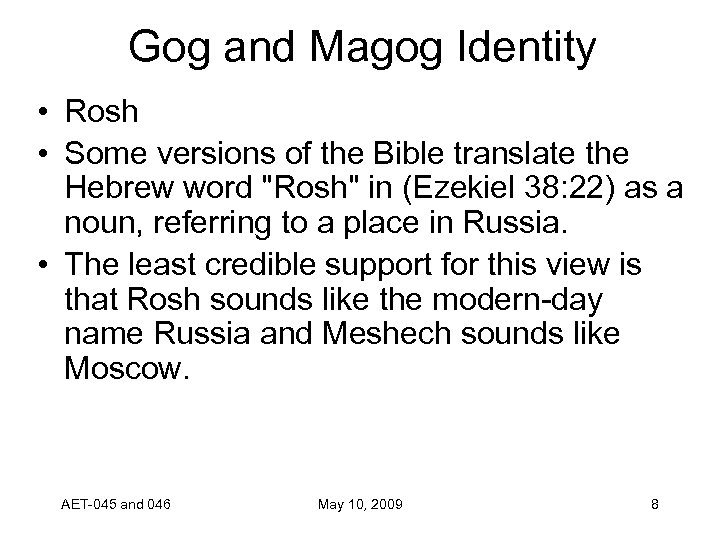 Gog and Magog Identity • Rosh • Some versions of the Bible translate the