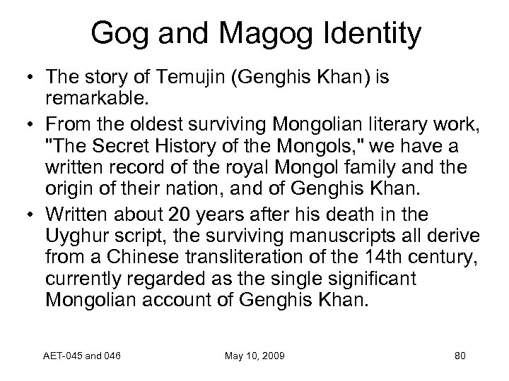 Gog and Magog Identity • The story of Temujin (Genghis Khan) is remarkable. •