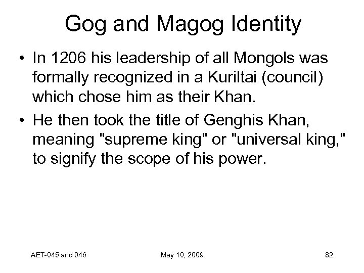 Gog and Magog Identity • In 1206 his leadership of all Mongols was formally