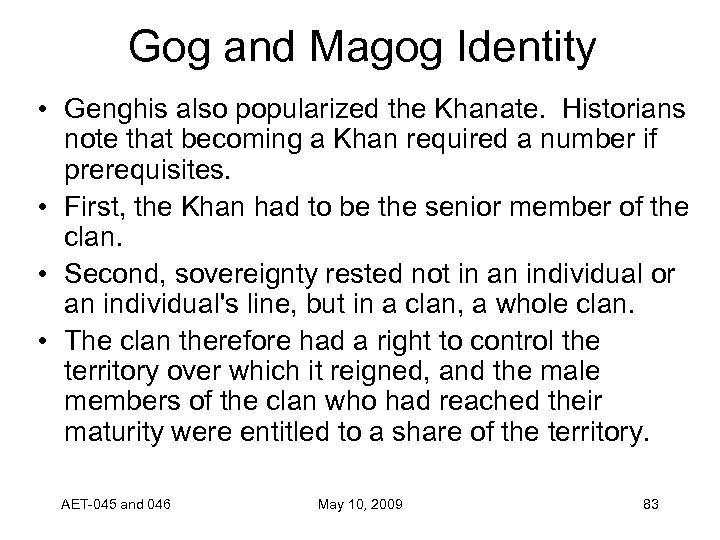 Gog and Magog Identity • Genghis also popularized the Khanate. Historians note that becoming