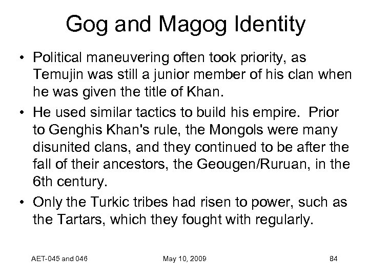 Gog and Magog Identity • Political maneuvering often took priority, as Temujin was still