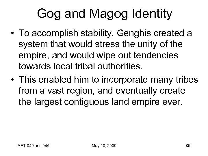 Gog and Magog Identity • To accomplish stability, Genghis created a system that would