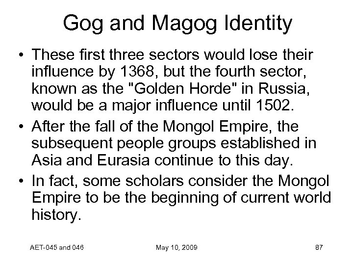 Gog and Magog Identity • These first three sectors would lose their influence by