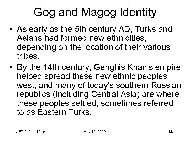 Gog and Magog Identity • As early as the 5 th century AD, Turks