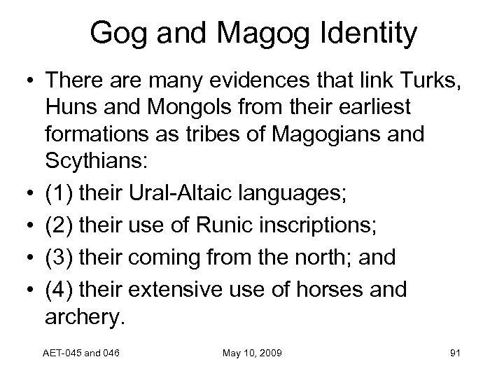 Gog and Magog Identity • There are many evidences that link Turks, Huns and