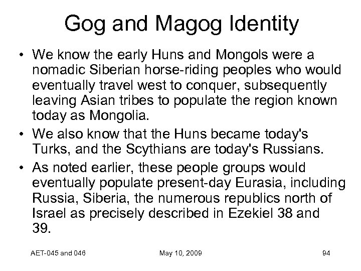 Gog and Magog Identity • We know the early Huns and Mongols were a