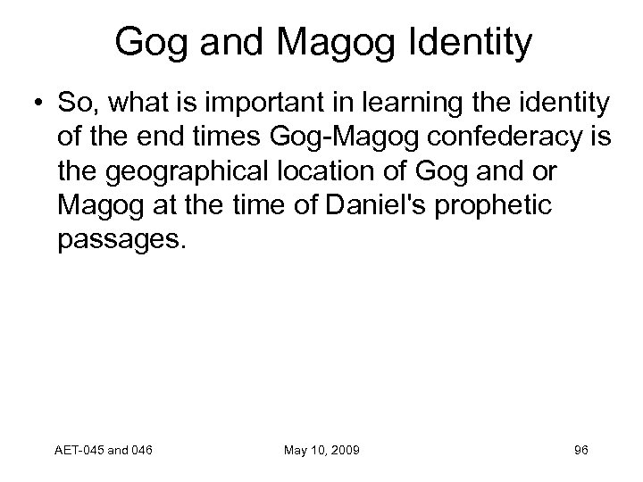 Gog and Magog Identity • So, what is important in learning the identity of