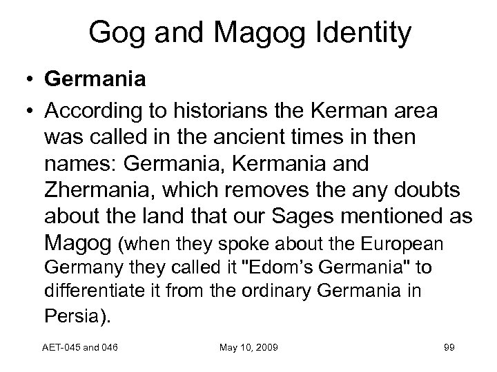 Gog and Magog Identity • Germania • According to historians the Kerman area was