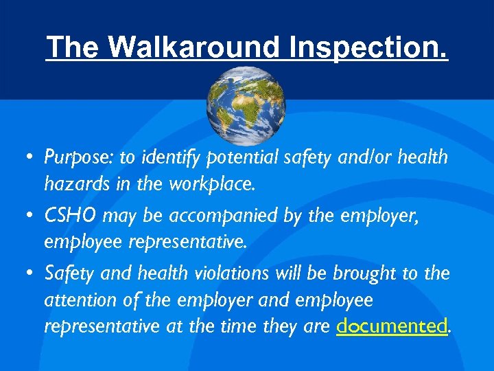 The Walkaround Inspection. • Purpose: to identify potential safety and/or health hazards in the