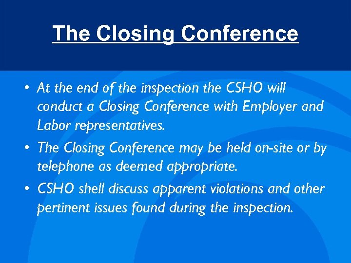 The Closing Conference • At the end of the inspection the CSHO will conduct