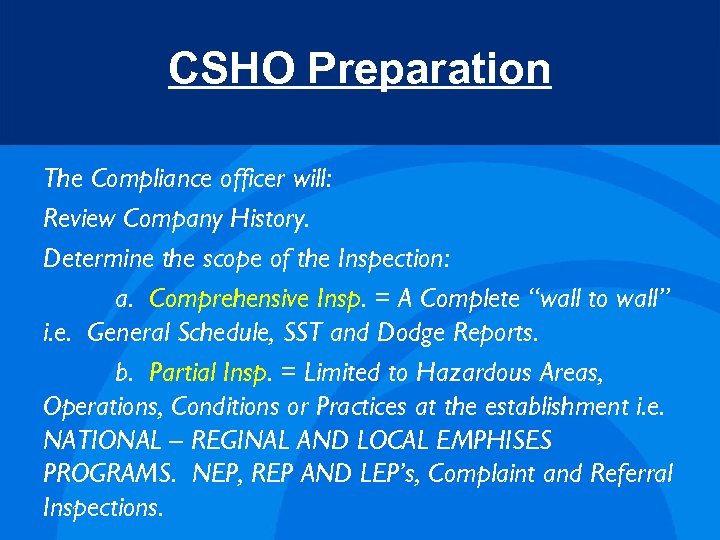 CSHO Preparation The Compliance officer will: Review Company History. Determine the scope of the