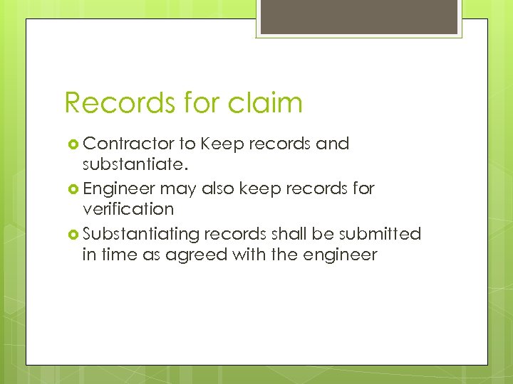 Records for claim Contractor to Keep records and substantiate. Engineer may also keep records