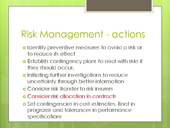 Risk Management - actions Identify preventive measures to avoid a risk or to reduce