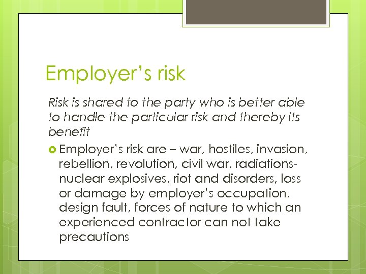 Employer’s risk Risk is shared to the party who is better able to handle
