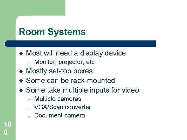 Room Systems l Most will need a display device – l l l Mostly