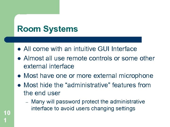 Room Systems l l All come with an intuitive GUI Interface Almost all use