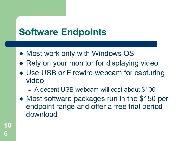 Software Endpoints l l l Most work only with Windows OS Rely on your