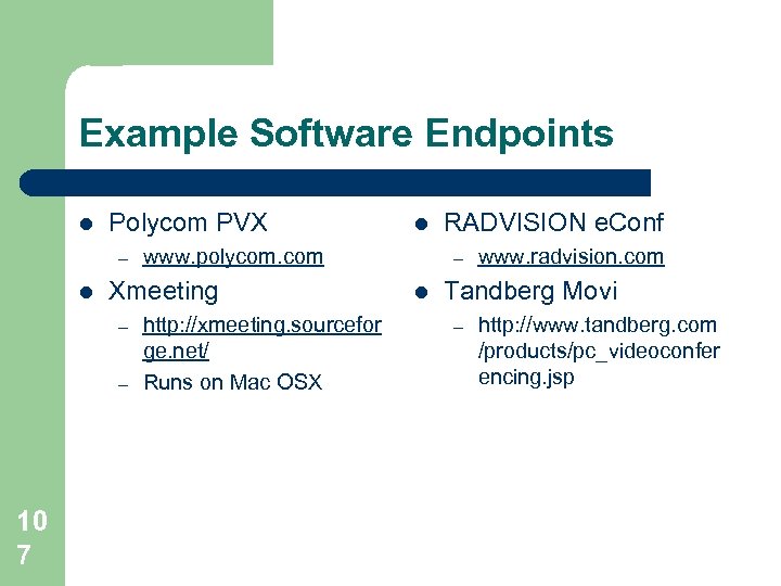 Example Software Endpoints l Polycom PVX – l – 10 7 www. polycom. com