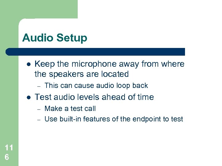 Audio Setup l Keep the microphone away from where the speakers are located –