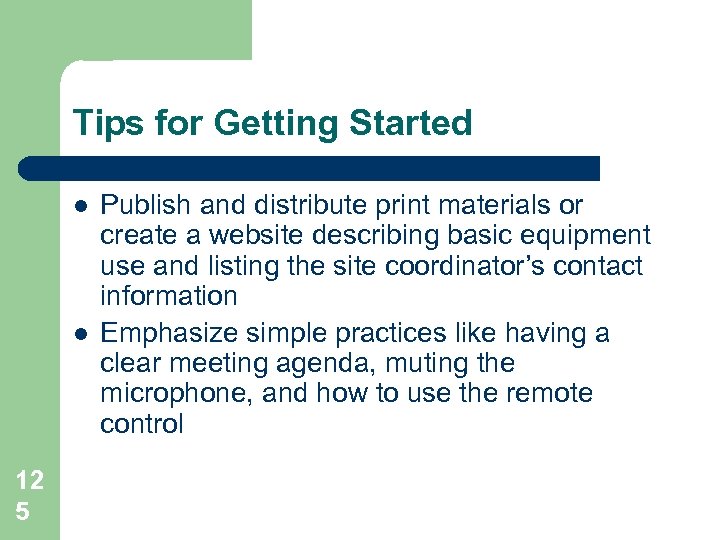 Tips for Getting Started l l 12 5 Publish and distribute print materials or