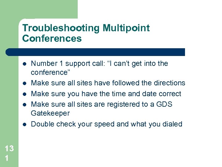 Troubleshooting Multipoint Conferences l l l 13 1 Number 1 support call: “I can’t