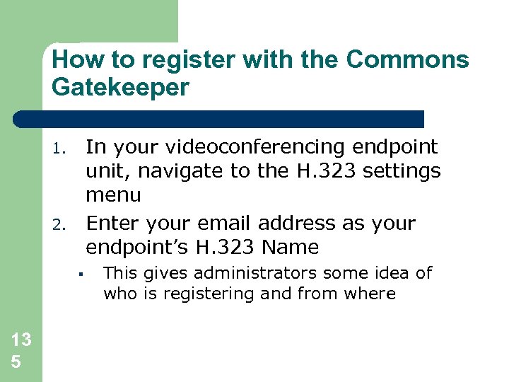 How to register with the Commons Gatekeeper In your videoconferencing endpoint unit, navigate to