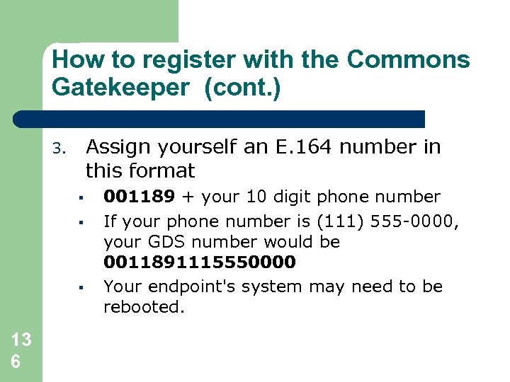 How to register with the Commons Gatekeeper (cont. ) Assign yourself an E. 164