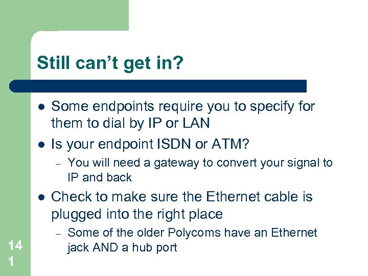 Still can’t get in? l l Some endpoints require you to specify for them