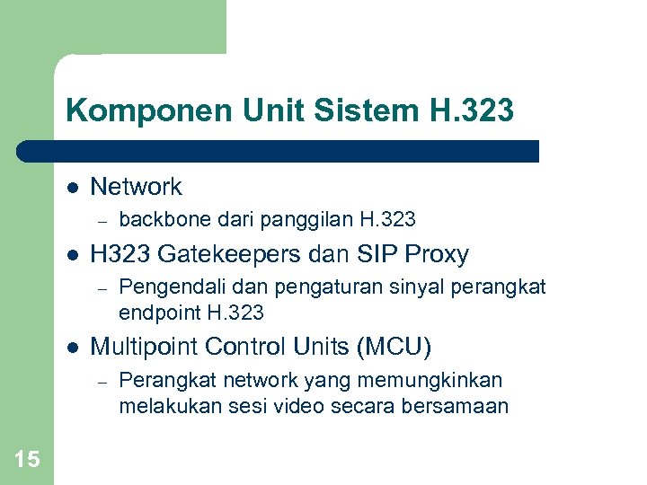 Komponen Unit Sistem H. 323 l Network – l H 323 Gatekeepers dan SIP