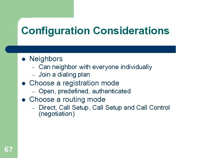 Configuration Considerations l Neighbors – – l Choose a registration mode – l Open,