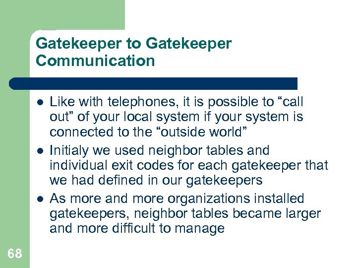 Gatekeeper to Gatekeeper Communication l l l 68 Like with telephones, it is possible