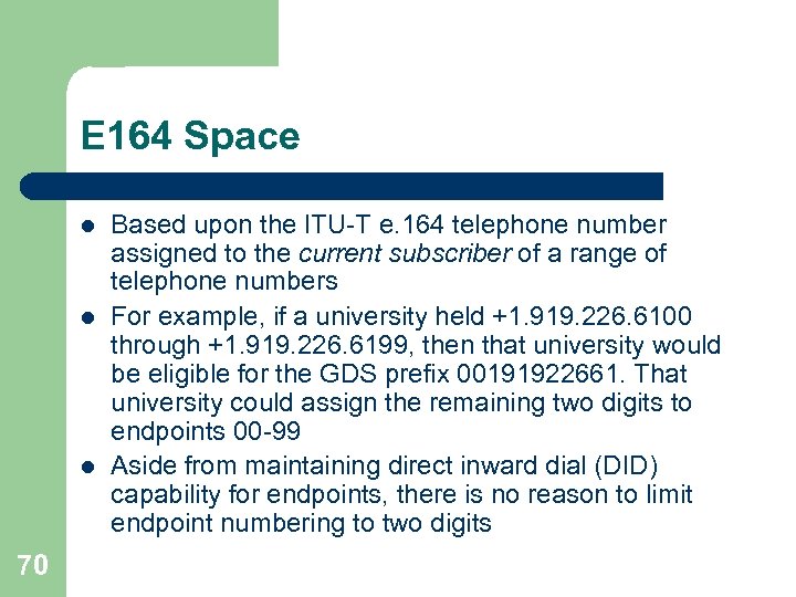 E 164 Space l l l 70 Based upon the ITU-T e. 164 telephone