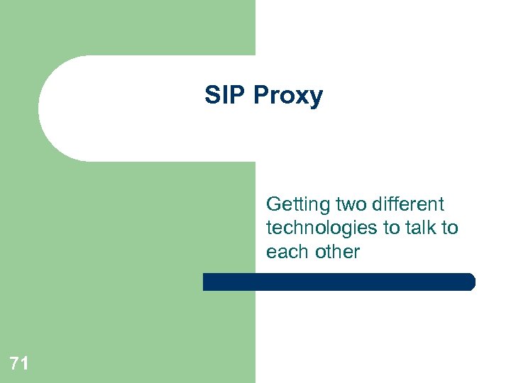 SIP Proxy Getting two different technologies to talk to each other 71 