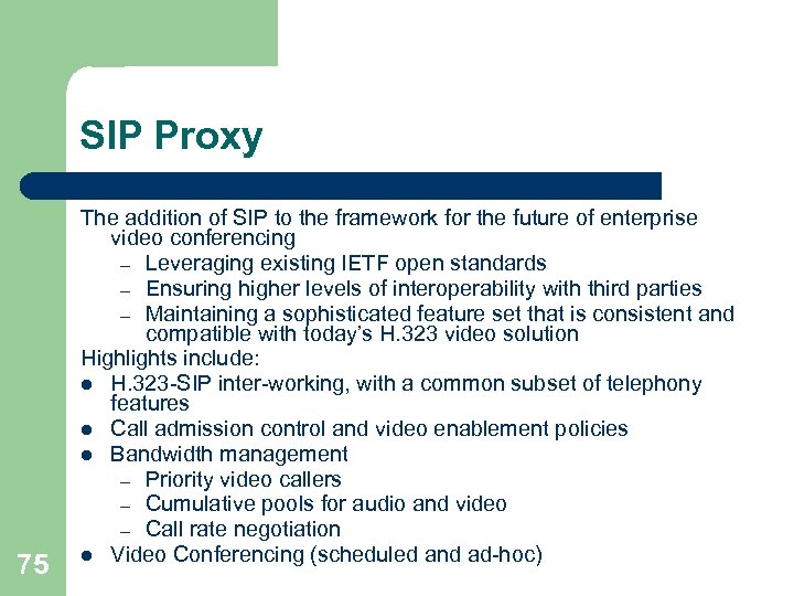 SIP Proxy 75 The addition of SIP to the framework for the future of