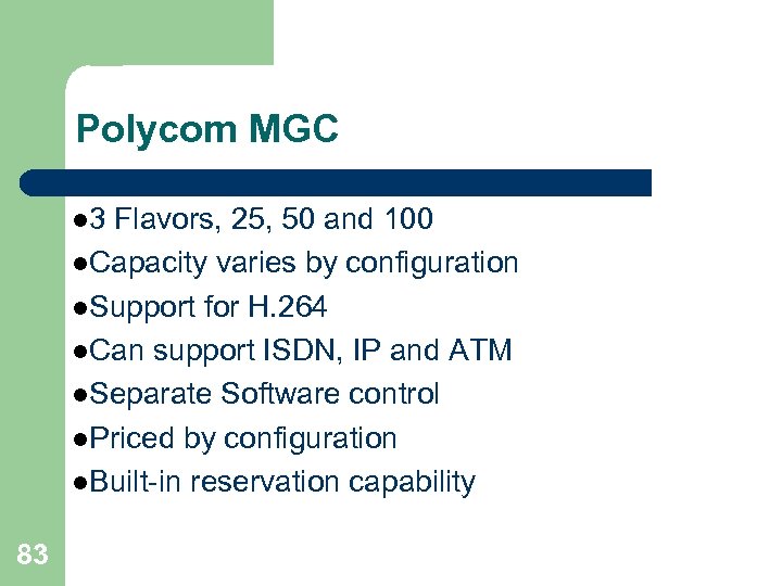 Polycom MGC l 3 Flavors, 25, 50 and 100 l. Capacity varies by configuration