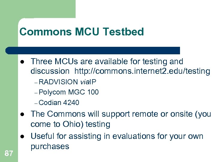 Commons MCU Testbed l Three MCUs are available for testing and discussion http: //commons.