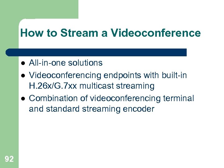 How to Stream a Videoconference l l l 92 All-in-one solutions Videoconferencing endpoints with