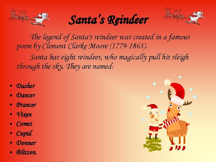 Santa’s Reindeer The legend of Santa's reindeer was created in a famous poem by